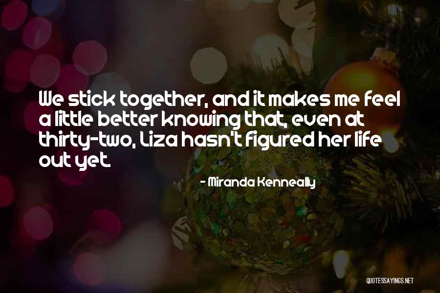 Stick Together Quotes By Miranda Kenneally