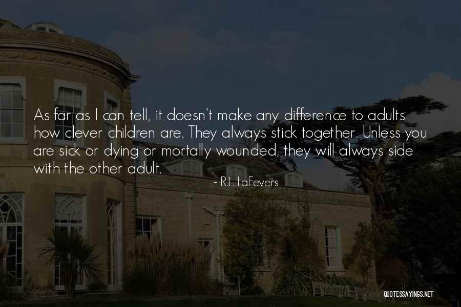Stick Together Quotes By R.L. LaFevers