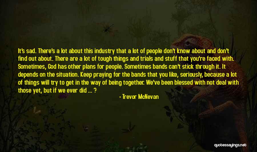 Stick Together Quotes By Trevor McNevan