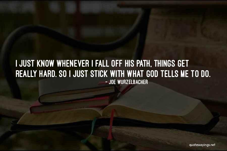 Stick With God Quotes By Joe Wurzelbacher Stick With God Quotes By Joe Wurzelbacher