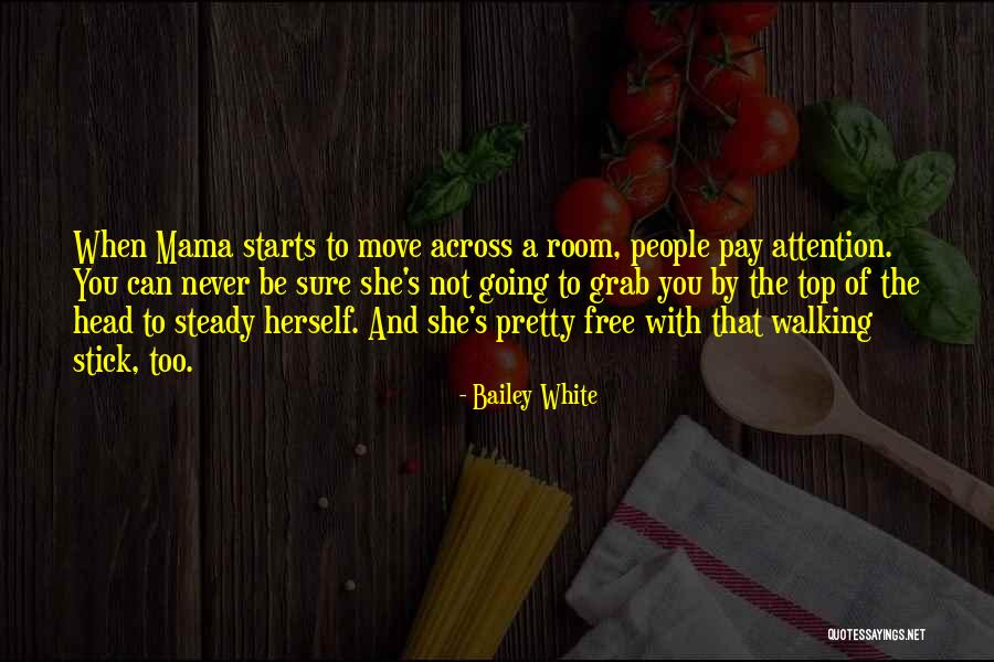 Stick With You Quotes By Bailey White Stick With You Quotes By Bailey White