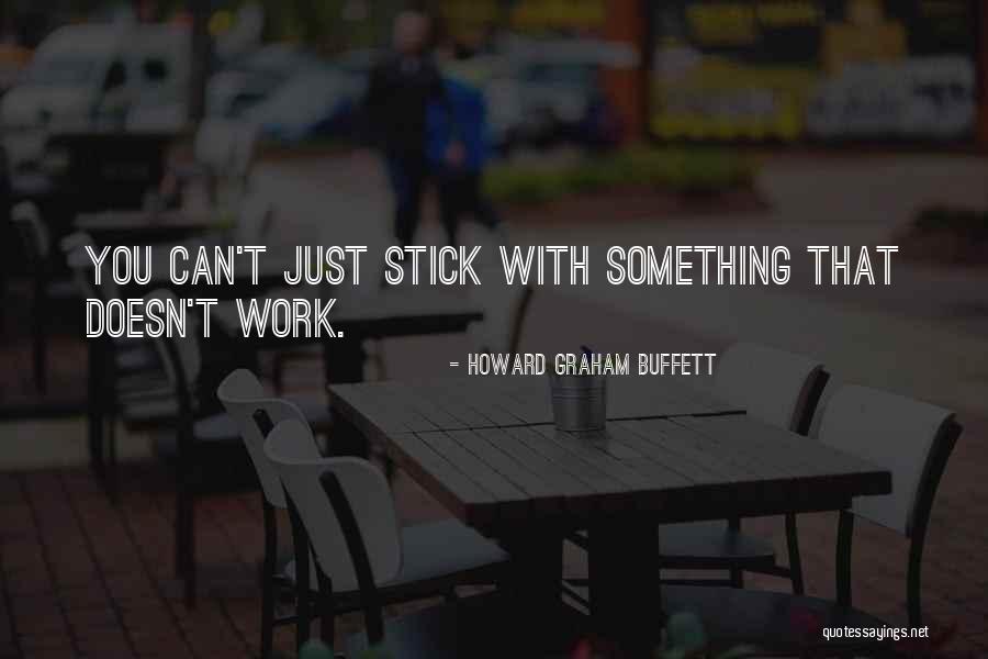 Stick With You Quotes By Howard Graham Buffett Stick With You Quotes By Howard Graham Buffett