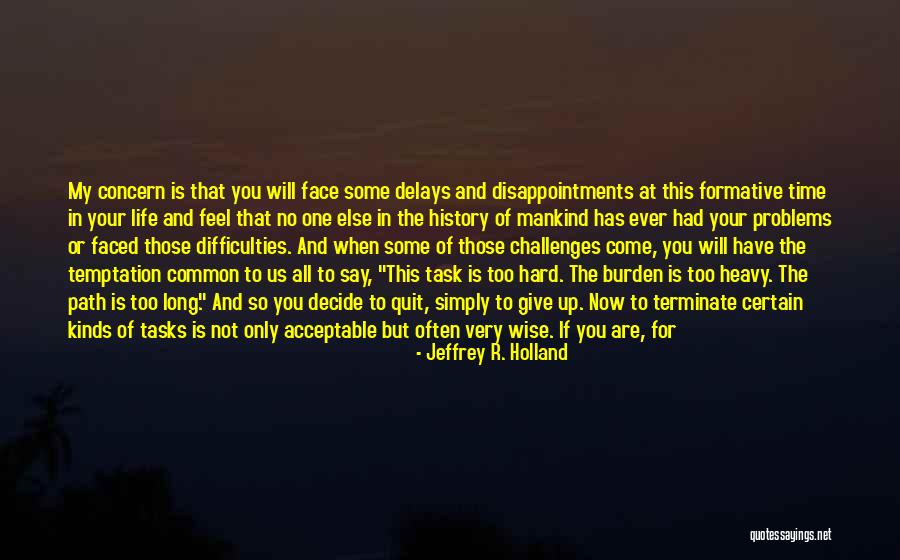 Stick With You Quotes By Jeffrey R. Holland Stick With You Quotes By Jeffrey R. Holland