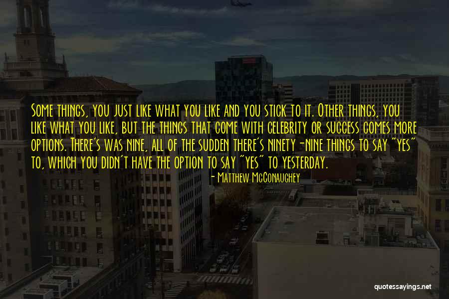 Stick With You Quotes By Matthew McConaughey Stick With You Quotes By Matthew McConaughey