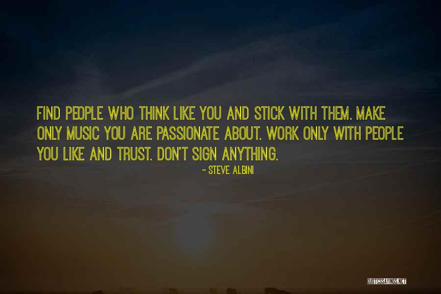 Stick With You Quotes By Steve Albini Stick With You Quotes By Steve Albini