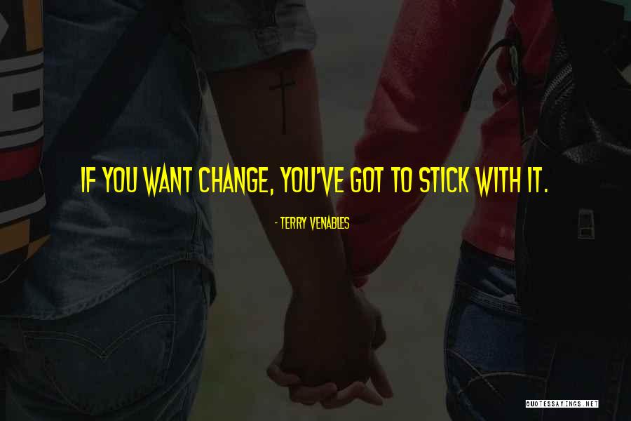 Stick With You Quotes By Terry Venables Stick With You Quotes By Terry Venables