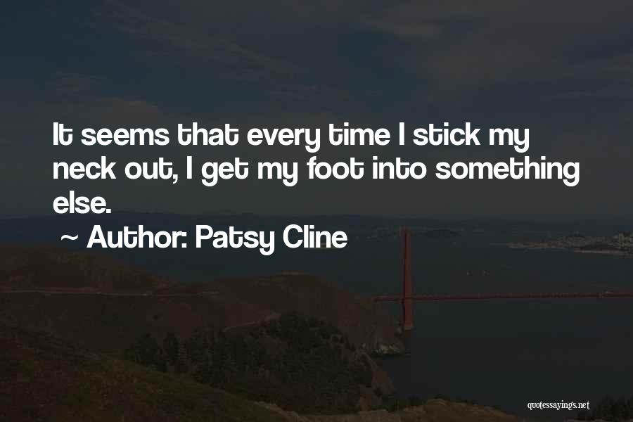 Stick Your Neck Out Quotes By Patsy Cline