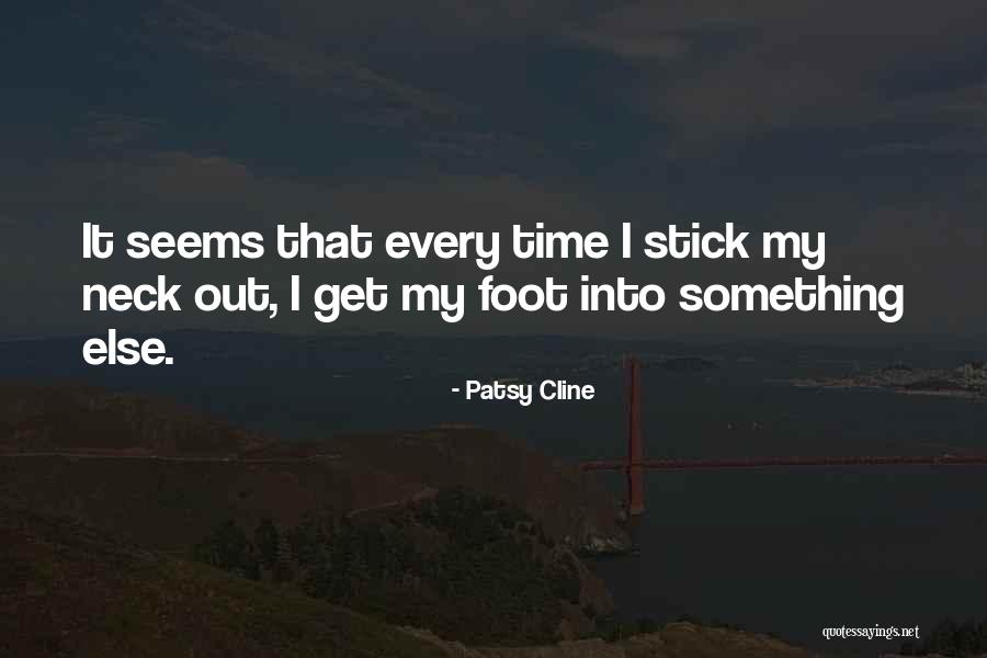 Stick Your Neck Out Quotes By Patsy Cline