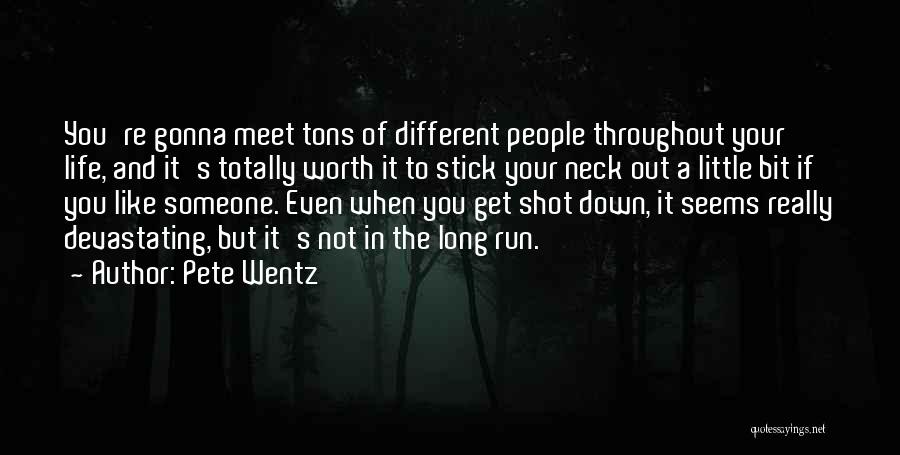 Stick Your Neck Out Quotes By Pete Wentz