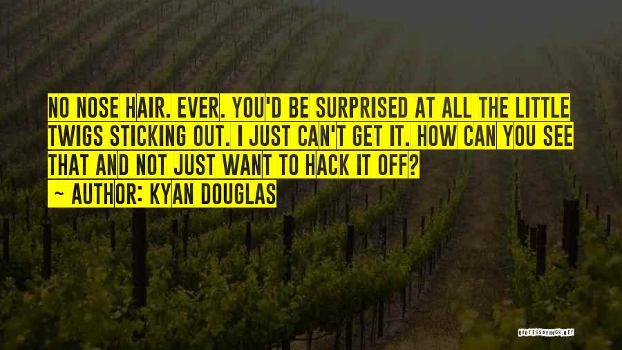 Sticking It Out Quotes By Kyan Douglas
