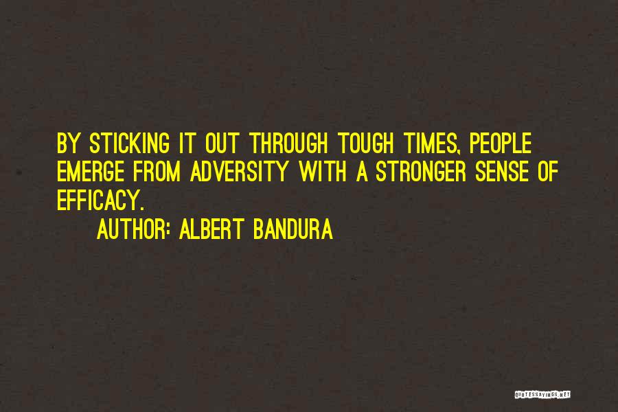 Sticking It Through Quotes By Albert Bandura