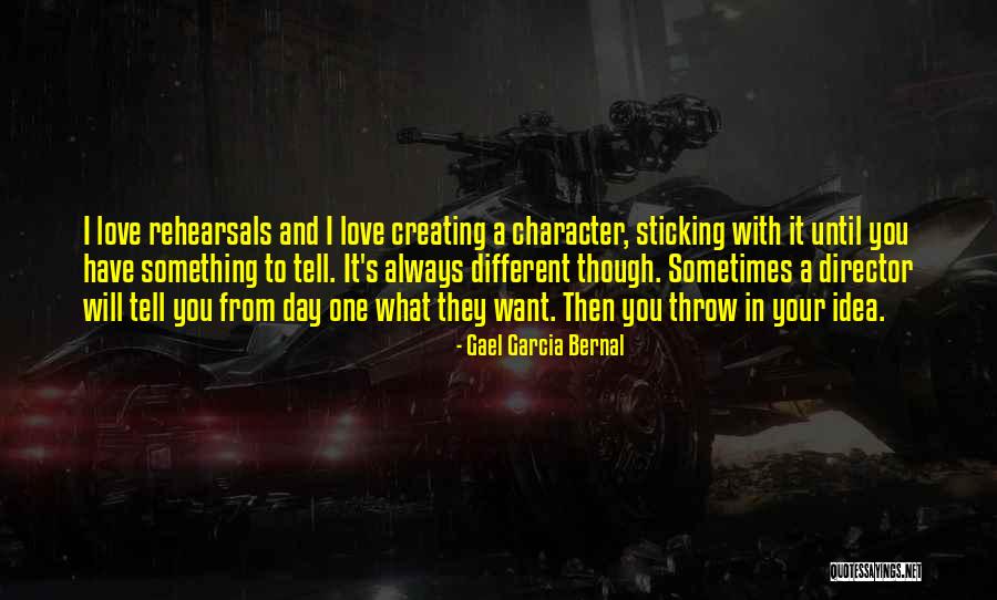 Sticking To It Quotes By Gael Garcia Bernal Sticking To It Quotes By Gael Garcia Bernal