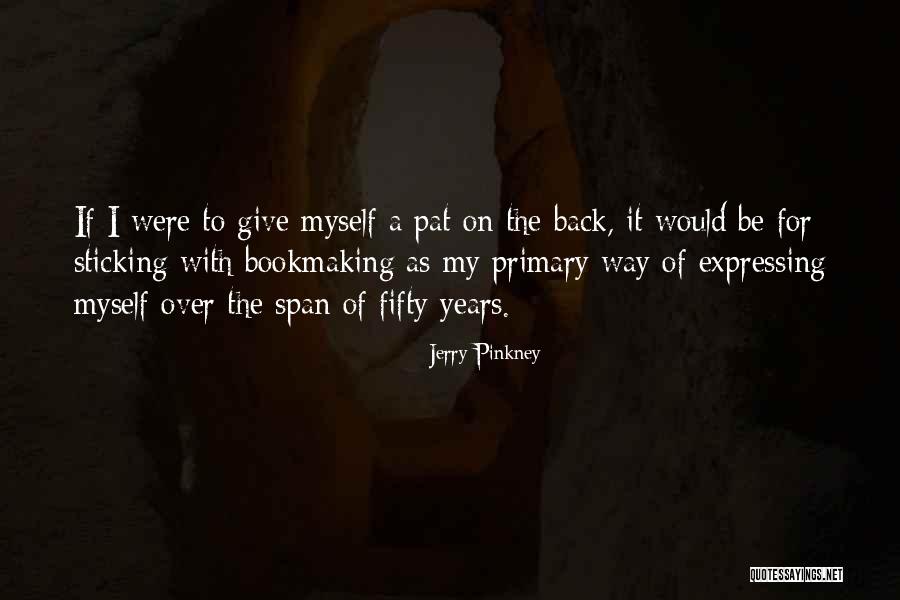 Sticking To It Quotes By Jerry Pinkney Sticking To It Quotes By Jerry Pinkney