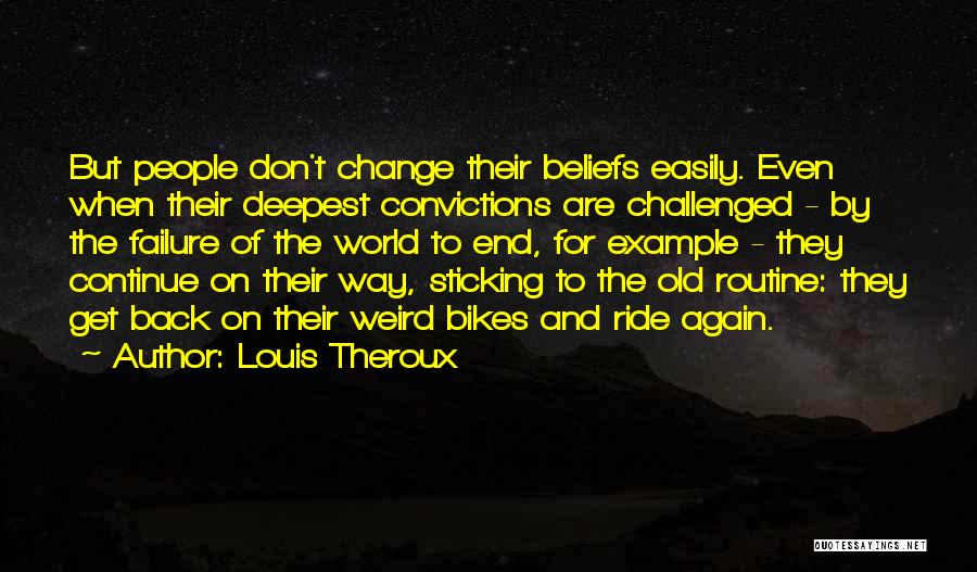 Sticking To Your Beliefs Quotes By Louis Theroux