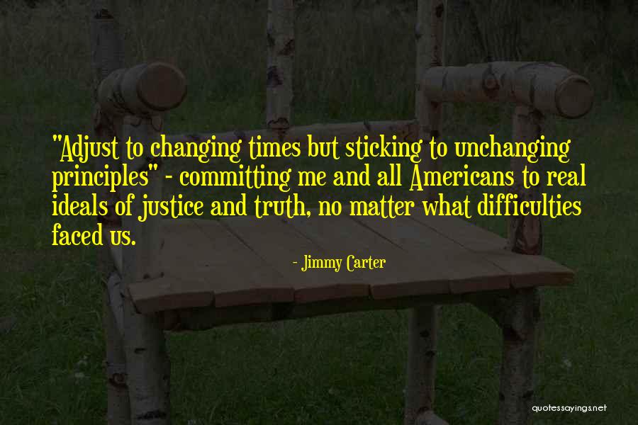 Sticking To Your Principles Quotes By Jimmy Carter Sticking To Your Principles Quotes By Jimmy Carter