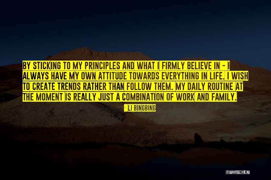 Sticking To Your Principles Quotes By Li Bingbing Sticking To Your Principles Quotes By Li Bingbing