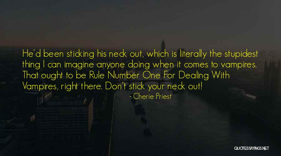 Sticking Your Neck Out Quotes By Cherie Priest