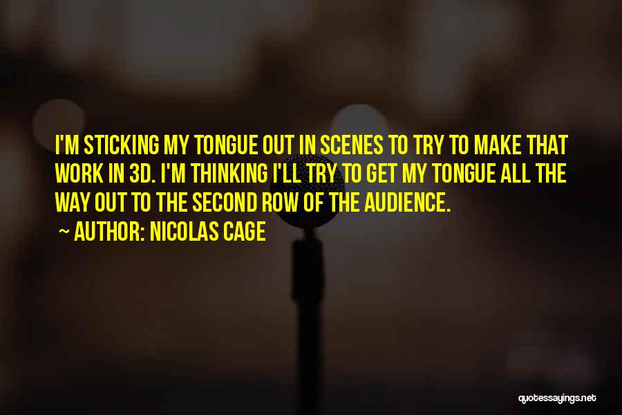 Sticking Your Tongue Out Quotes By Nicolas Cage