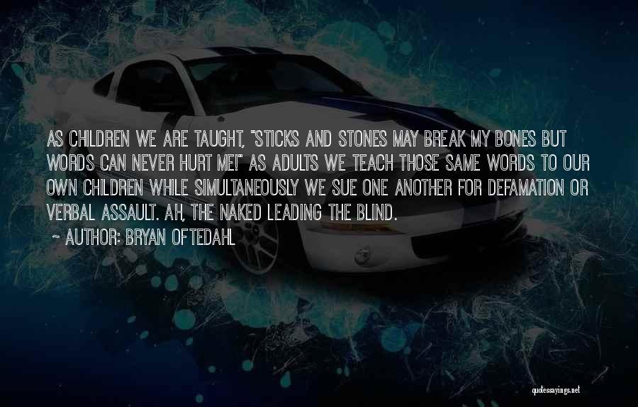 Sticks And Stones Quotes By Bryan Oftedahl