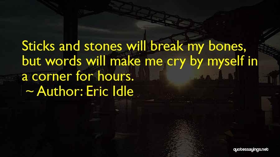 Sticks And Stones Quotes By Eric Idle