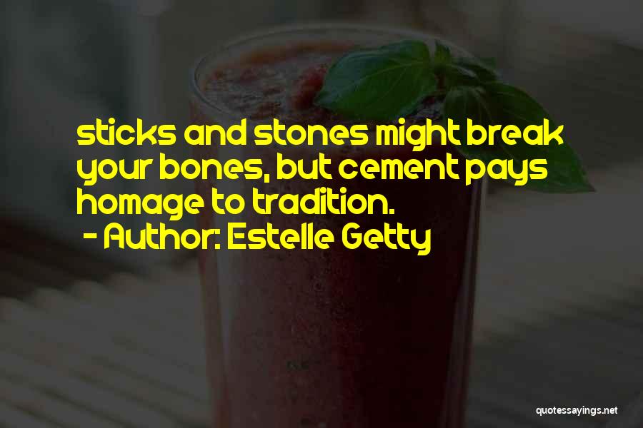 Sticks And Stones Quotes By Estelle Getty