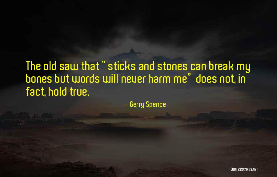 Sticks And Stones Quotes By Gerry Spence Sticks And Stones Quotes By Gerry Spence