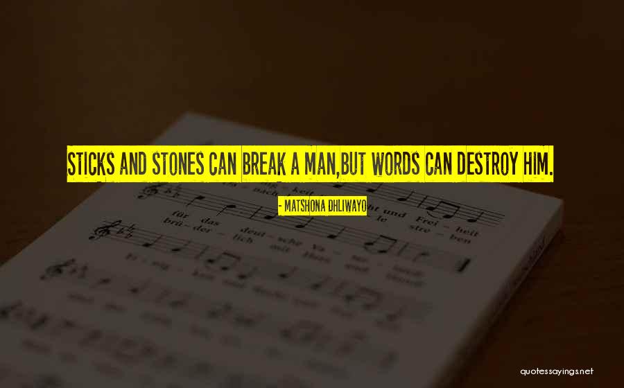 Sticks And Stones Quotes By Matshona Dhliwayo