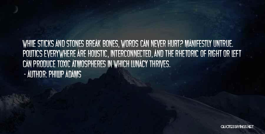 Sticks And Stones Quotes By Phillip Adams