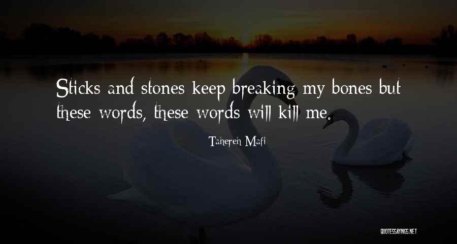 Sticks And Stones Quotes By Tahereh Mafi Sticks And Stones Quotes By Tahereh Mafi