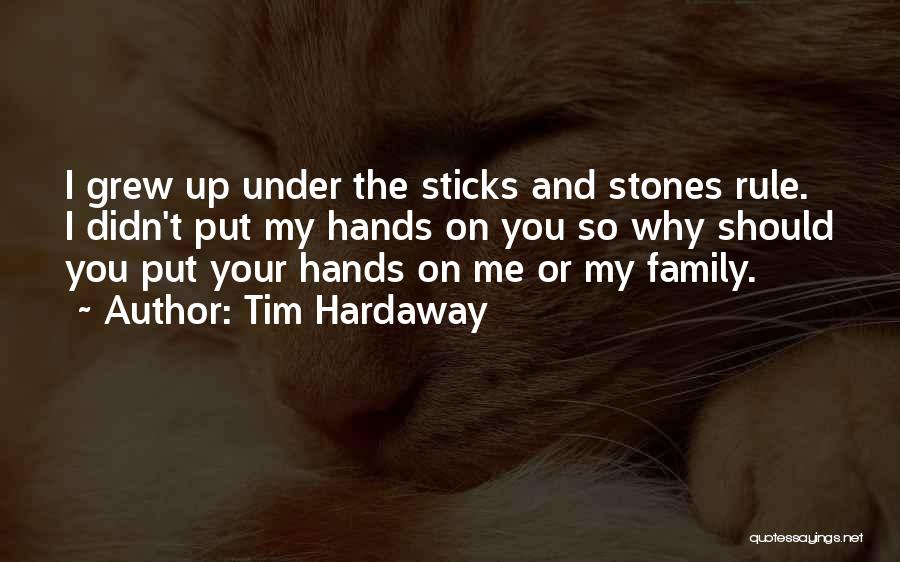 Sticks And Stones Quotes By Tim Hardaway