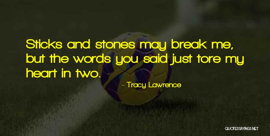 Sticks And Stones Quotes By Tracy Lawrence