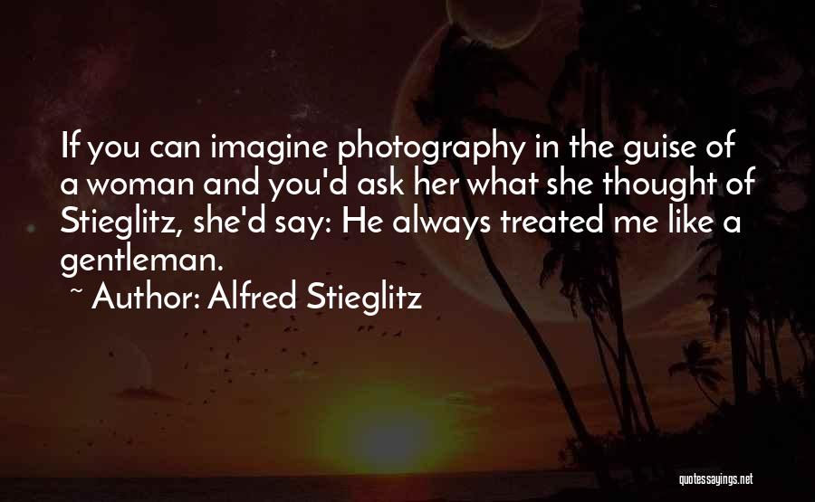 Stieglitz Quotes By Alfred Stieglitz