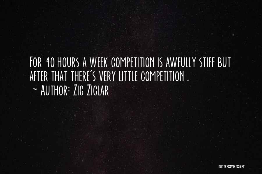 Stiff Competition Quotes By Zig Ziglar