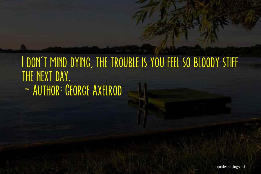 Stiff Quotes By George Axelrod