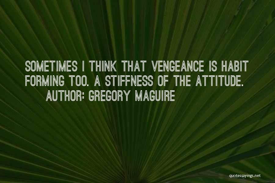 Stiffness Quotes By Gregory Maguire