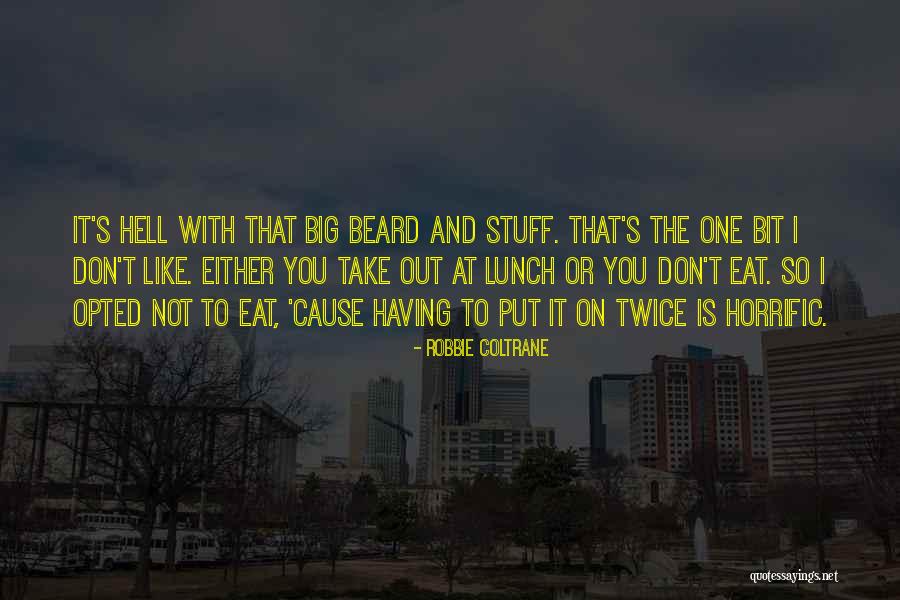 Stigliano Designs Quotes By Robbie Coltrane Stigliano Designs Quotes By Robbie Coltrane