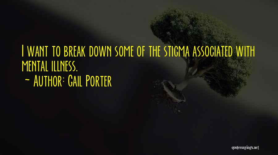 Stigma Mental Illness Quotes By Gail Porter