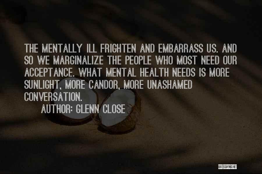 Stigma Mental Illness Quotes By Glenn Close