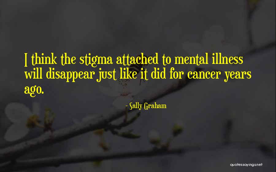 Stigma With Mental Health Quotes By Sally Graham Stigma With Mental Health Quotes By Sally Graham