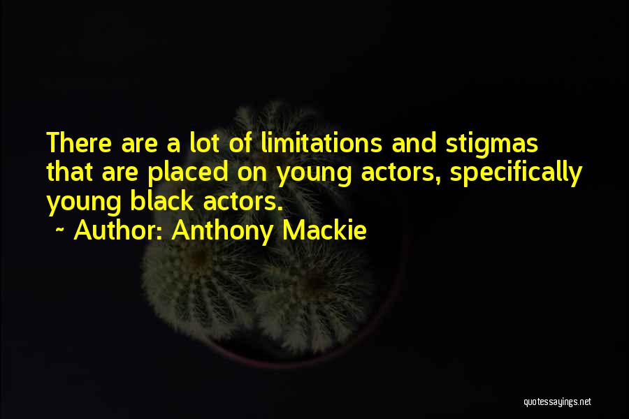 Stigmas Quotes By Anthony Mackie