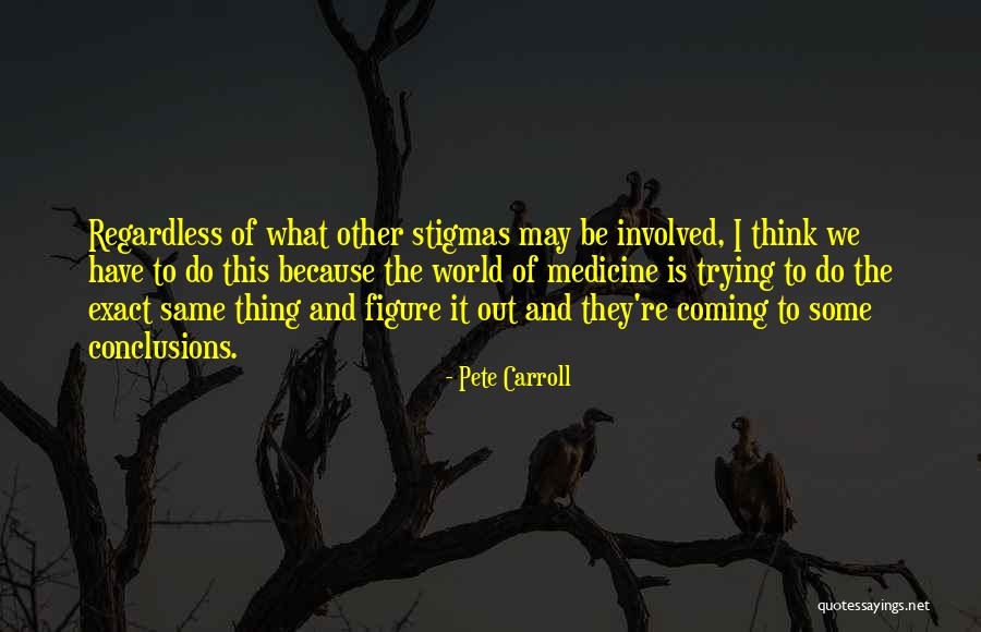 Stigmas Quotes By Pete Carroll