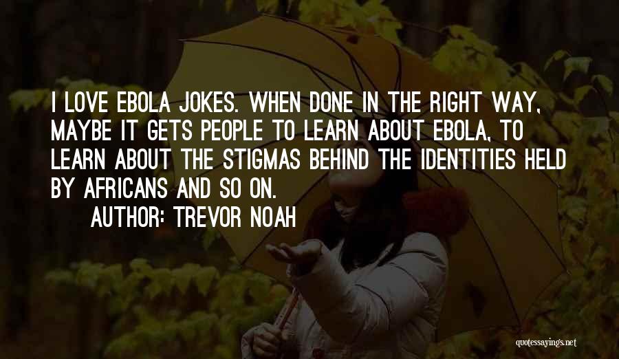 Stigmas Quotes By Trevor Noah