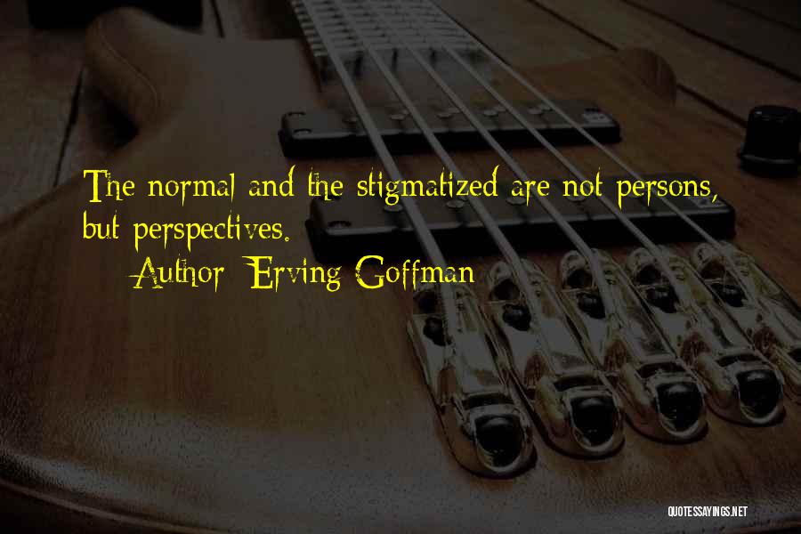 Stigmatized Quotes By Erving Goffman