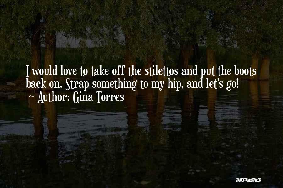 Stilettos Quotes By Gina Torres
