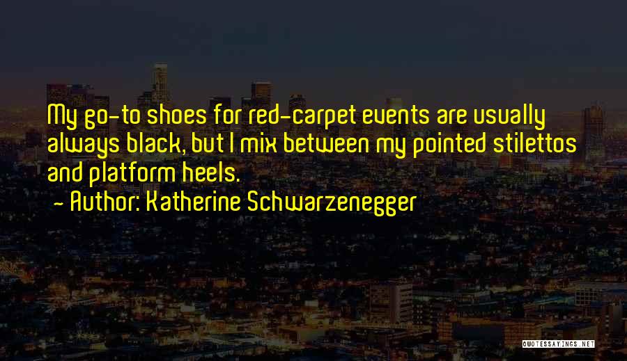 Stilettos Quotes By Katherine Schwarzenegger