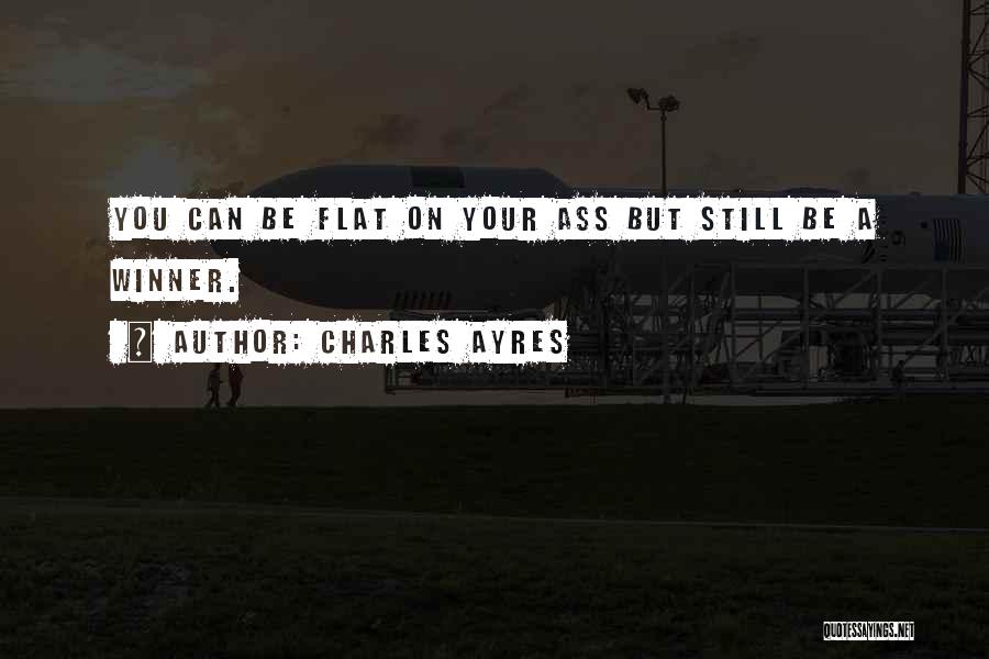 Still A Winner Quotes By Charles Ayres