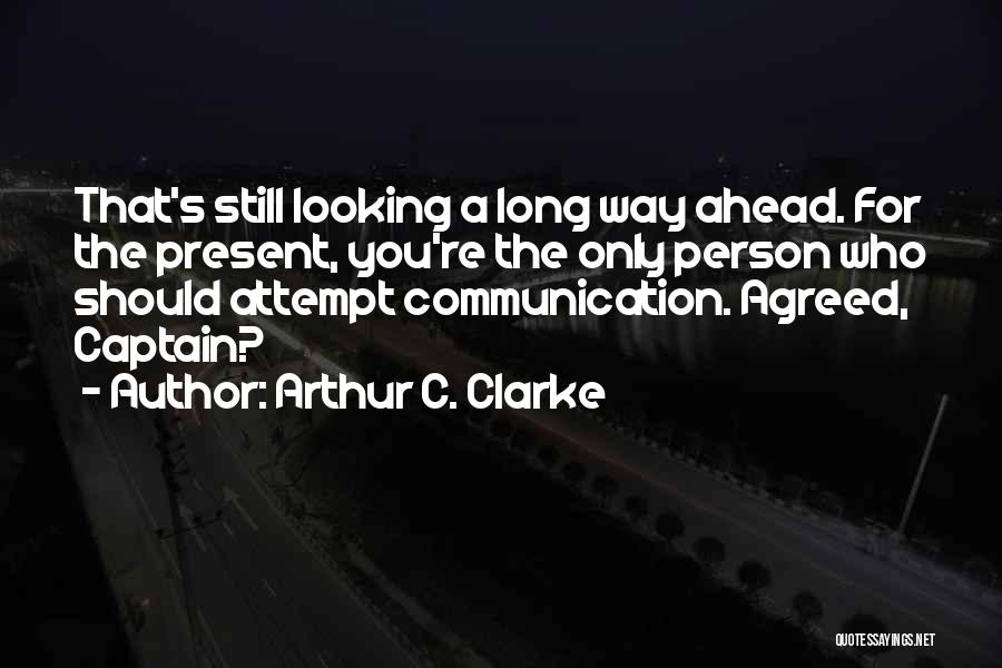 Still Ahead Quotes By Arthur C. Clarke