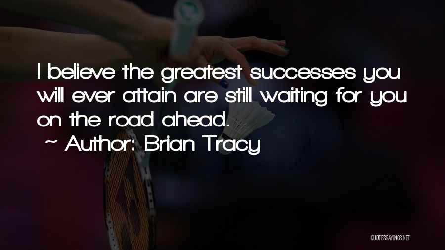 Still Ahead Quotes By Brian Tracy