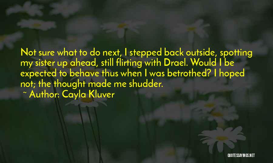 Still Ahead Quotes By Cayla Kluver