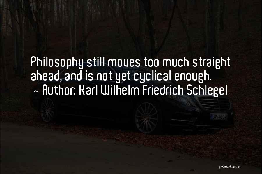 Still Ahead Quotes By Karl Wilhelm Friedrich Schlegel